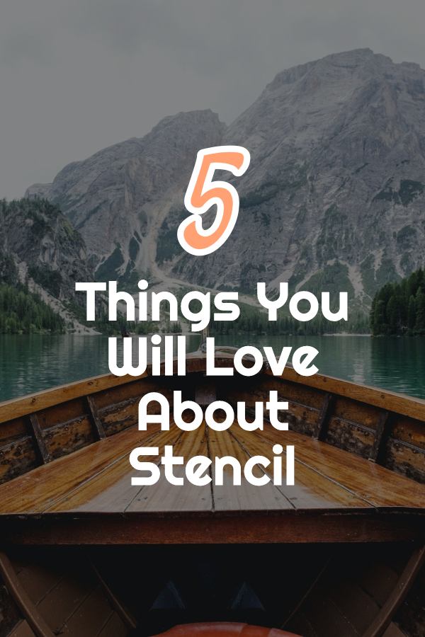 5 things you will love about Stencil
